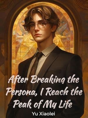 After Breaking the Persona, I Reach the Peak of My Life