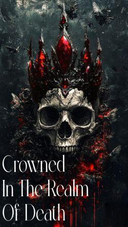 Crowned in the realm of death