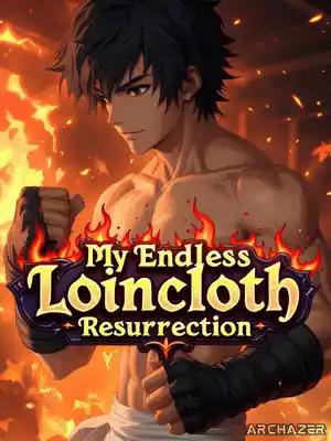 My Endless Loincloth Resurrection