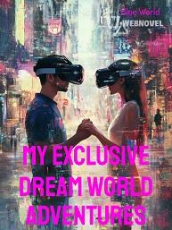 My Exclusive Dream World Adventures
