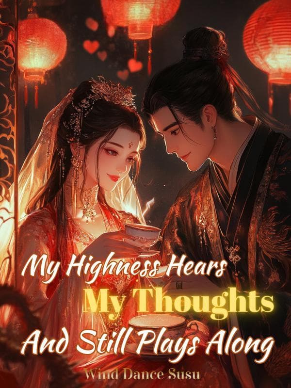 My Highness Hears My Thoughts, And Still Plays Along