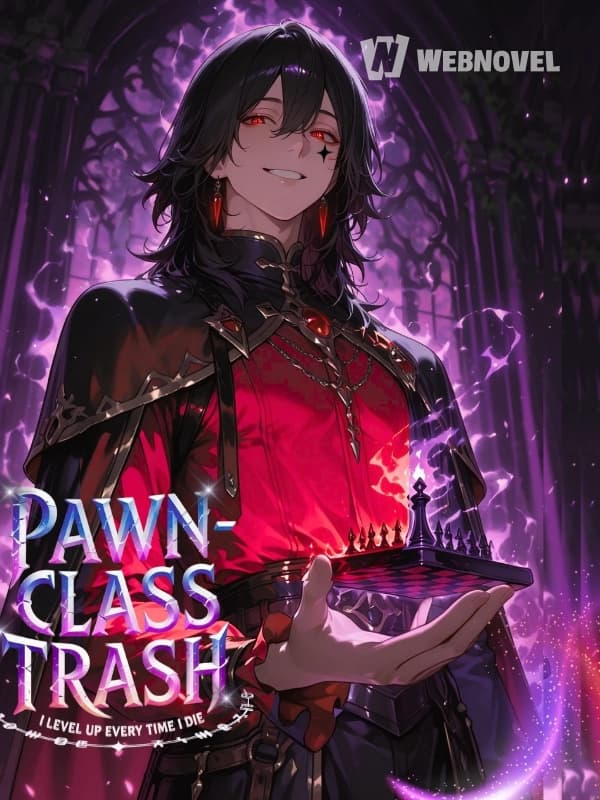 Pawn-Class Trash: I Level Up Every Time I Die