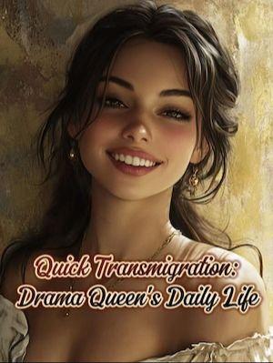 Quick Transmigration: Drama Queen's Daily Life