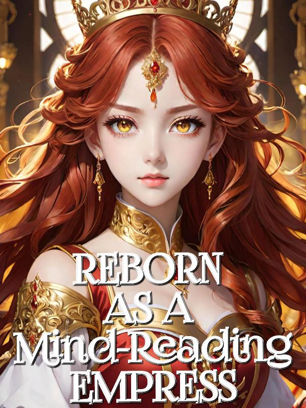 Reborn as a Mind-Reading Empress