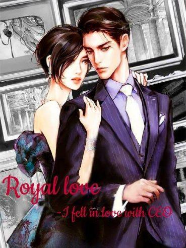 Royal love - I fell in love with CEO