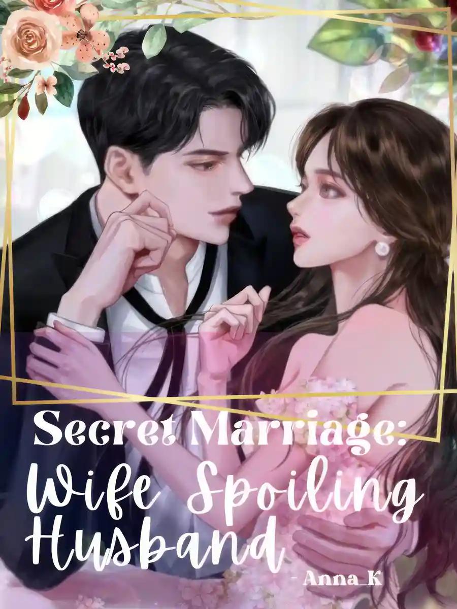 Secret Marriage: Wife Spoiling Husband