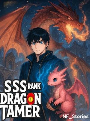 SSS Rank Dragon Tamer: Unleashed