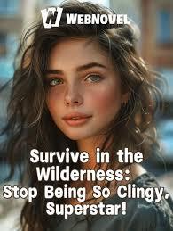 Survive in the Wilderness: Stop Being So Clingy, Superstar!