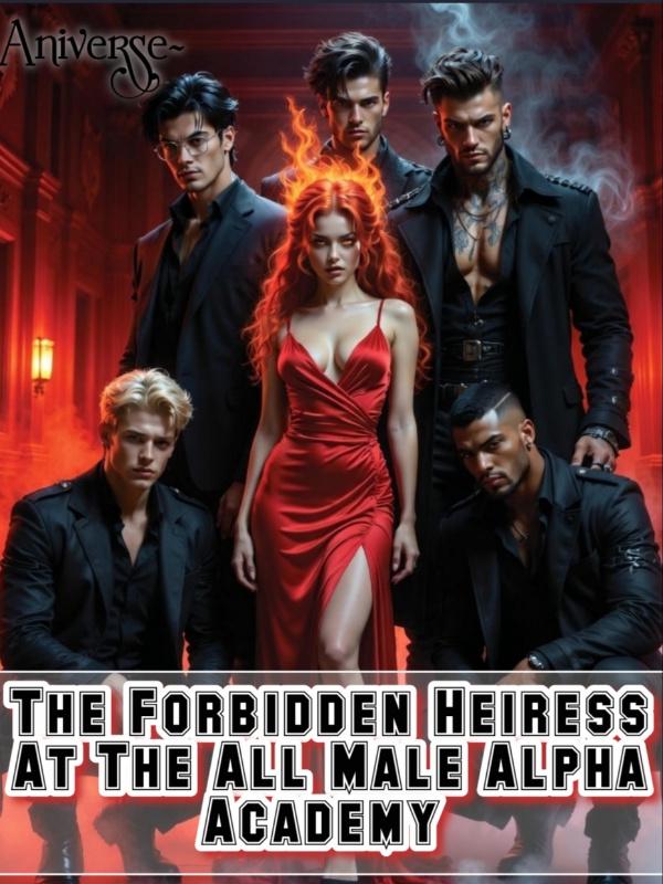 The Forbidden Heiress At The All Male Alpha Academy