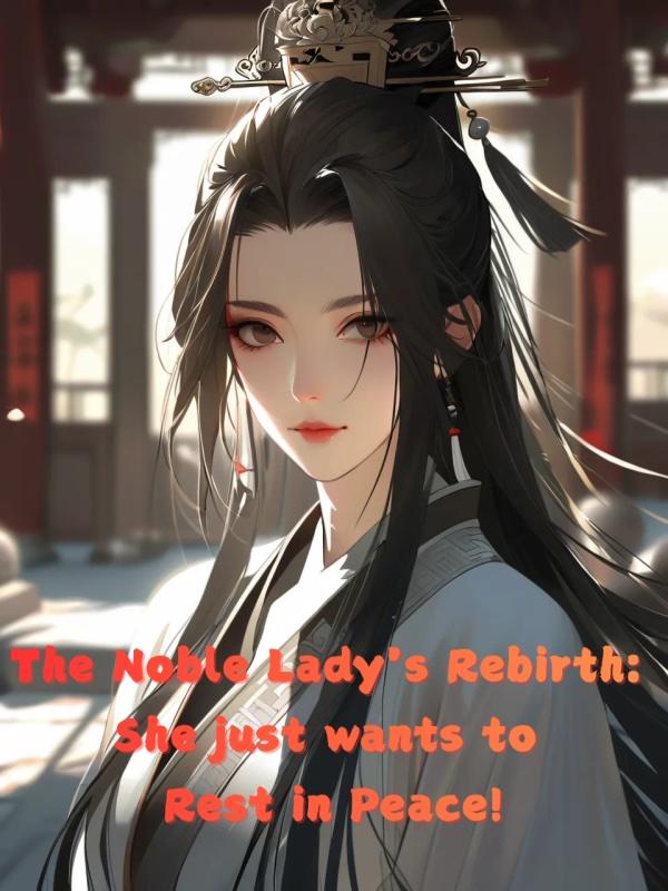 The Noble Lady's Rebirth: She just wants to Rest in Peace!