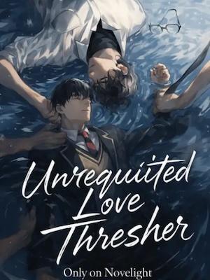 Unrequited Love Thresher