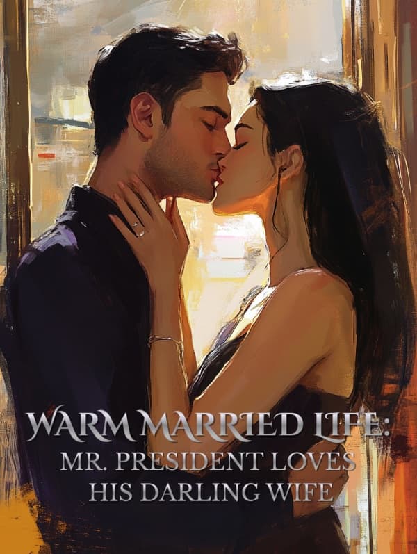 Warm Married Life: Mr. President Loves His Darling Wife