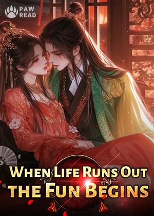 When Life Runs Out, the Fun Begins