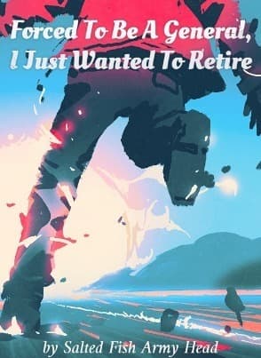 Forced To Be A General, I Just Wanted To Retire