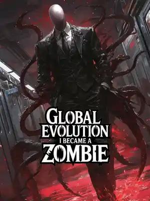Global Evolution: I Became A Zombie!