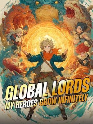 Global Lords: My Heroes Grow Infinitely