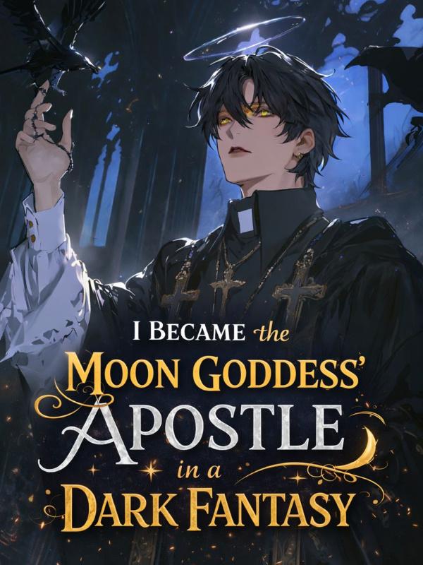 I Became the Moon Goddess' Apostle in a Dark Fantasy