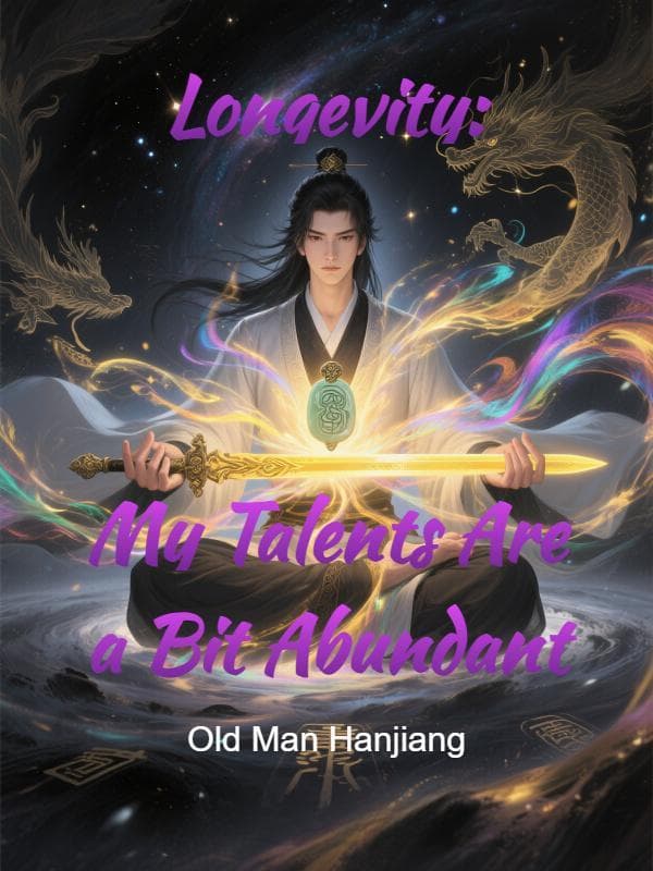 Longevity: My Talents Are a Bit Abundant