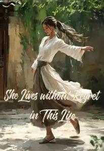 She Lives without Regret in This Life