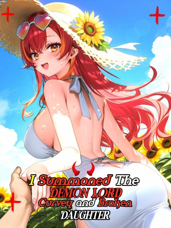 SMUT: I Summoned The Demon Lord curvey and broken Daughter