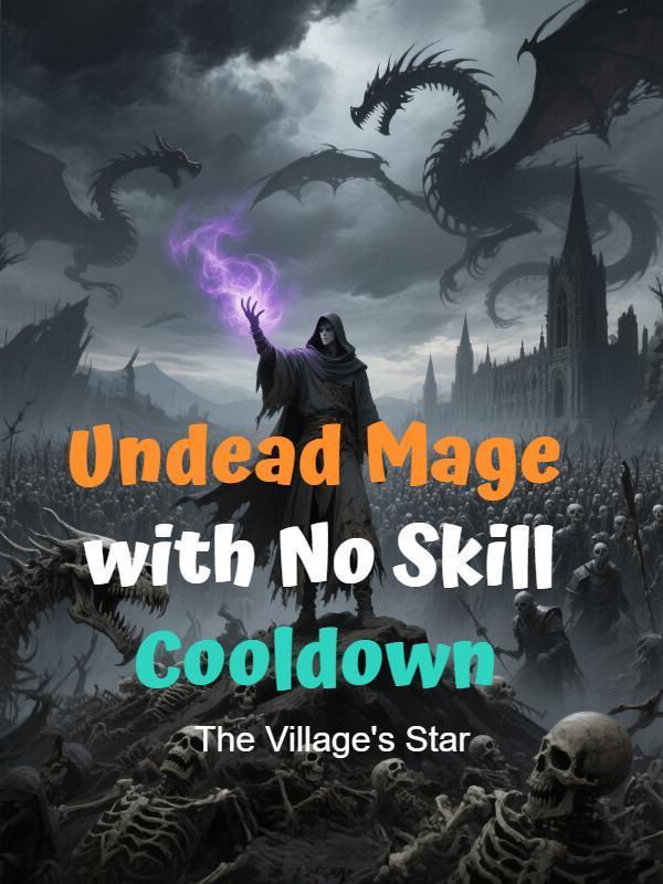 Undead Mage with No Skill Cooldown